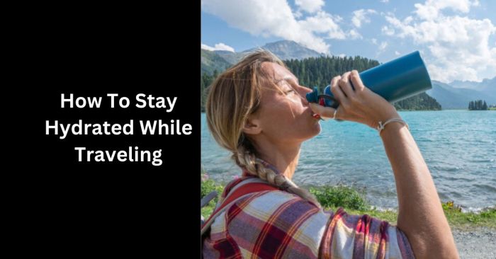 Best practices for staying adequately hydrated while traveling